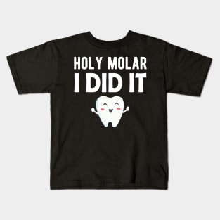 Dental - Holy Molar I Did It Kids T-Shirt